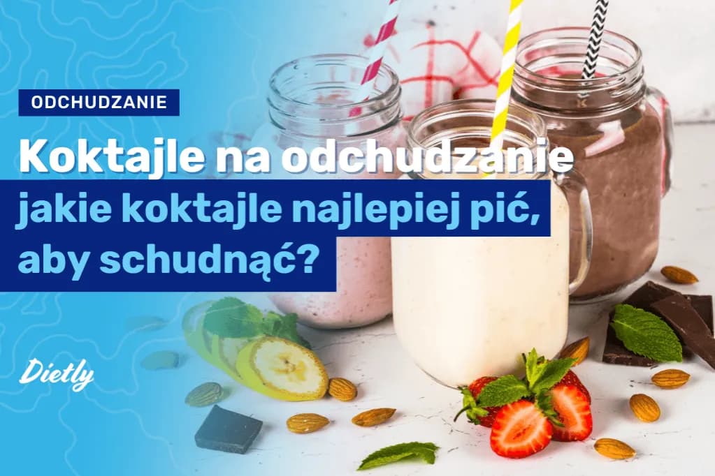 Proste koktajle odchudzające, które skutecznie pomogą w redukcji wagi